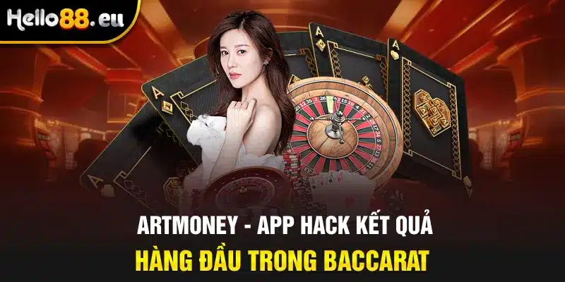 Artmoney - App hack kết quả hàng đầu trong Baccarat