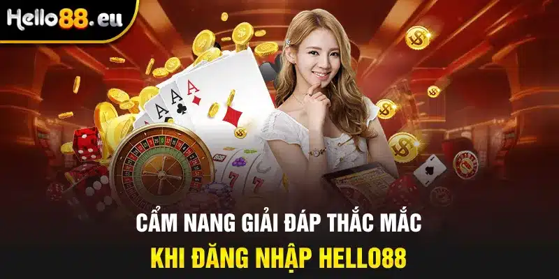 Cẩm nang giải đáp thắc mắc khi đăng nhập HELLO88 Cẩm nang giải đáp thắc mắc khi đăng nhập HELLO88