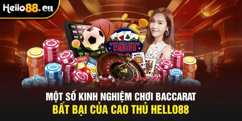 Một số kinh nghiệm chơi Baccarat bất bại của cao thủ Hello88 Một số kinh nghiệm chơi Baccarat bất bại của cao thủ Hello88