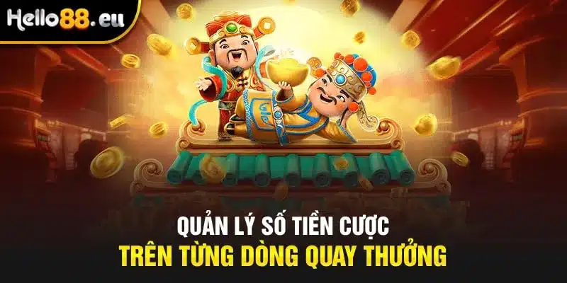 Quản lý số tiền cược trên từng dòng quay thưởng