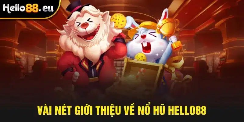Vài nét giới thiệu về nổ hũ Hello88