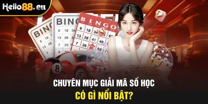 Chuyên mục giải mã số học có gì nổi bật? Chuyên mục giải mã số học có gì nổi bật?