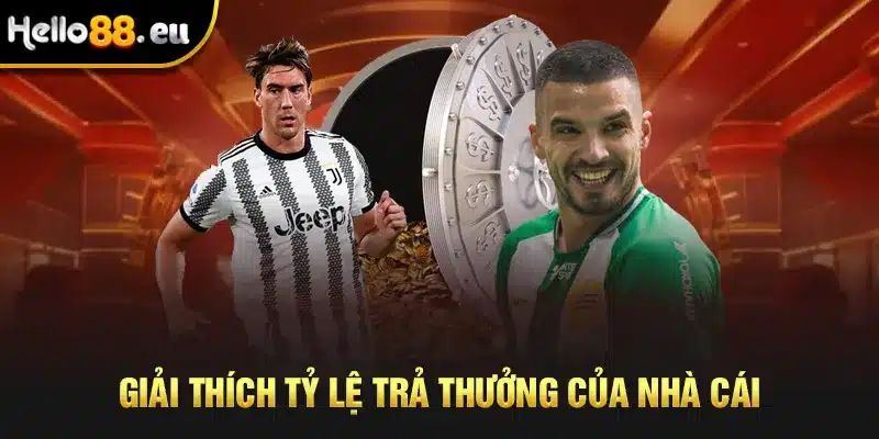 Giải thích tỷ lệ trả thưởng của nhà cái