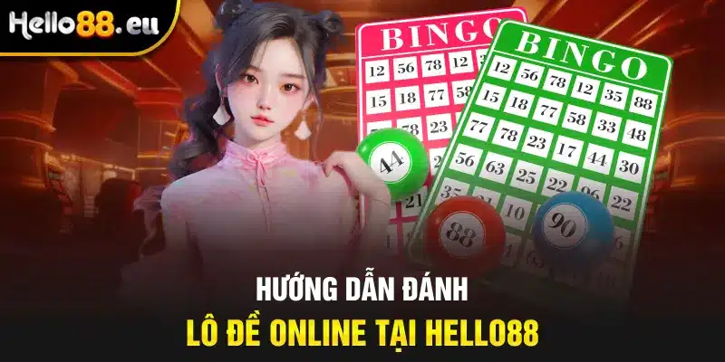 Hướng dẫn đánh lô đề online tại Hello88 Hướng dẫn đánh lô đề online tại Hello88