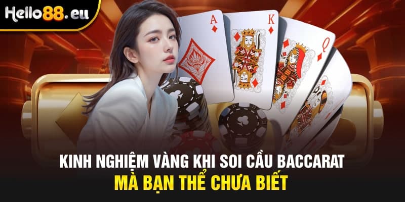 Kinh nghiệm vàng khi soi cầu Baccarat mà bạn thể chưa biết