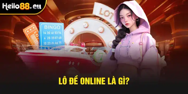 Lô đề online là gì? Lô đề online là gì?
