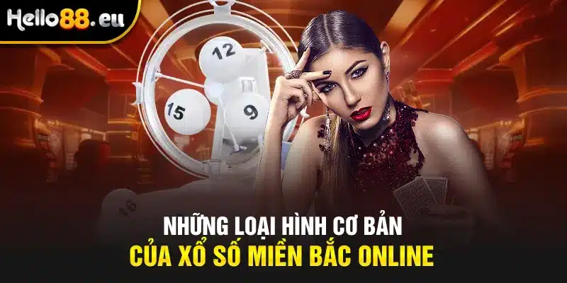 Những loại hình cơ bản của xổ số miền bắc online Những loại hình cơ bản của xổ số miền bắc online