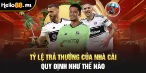 Tỷ lệ trả thưởng của nhà cái quy định như thế nào?