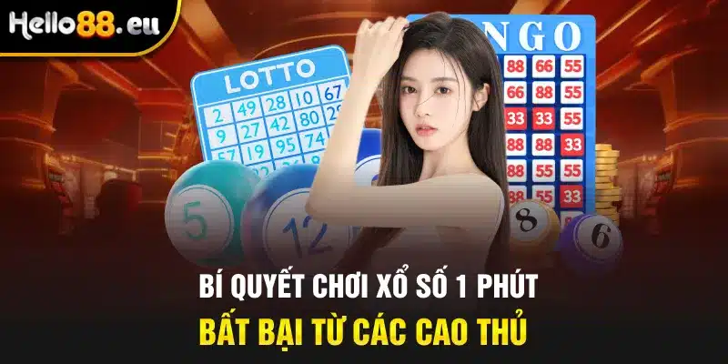 Bí quyết chơi xổ số 1 phút bất bại từ các cao thủ