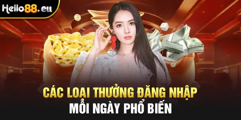Các loại thưởng đăng nhập mỗi ngày phổ biến Các loại thưởng đăng nhập mỗi ngày phổ biến