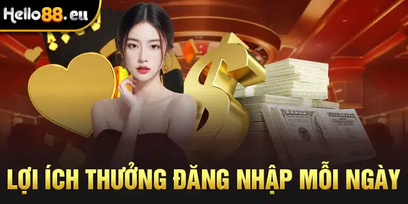Lợi ích của thưởng đăng nhập mỗi ngày Lợi ích của thưởng đăng nhập mỗi ngày