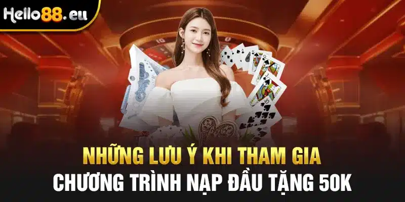 Các lưu ý quan trọng trước khi tham gia khuyến mãi nạp đầu tặng 50K Các lưu ý quan trọng trước khi tham gia khuyến mãi nạp đầu tặng 50K