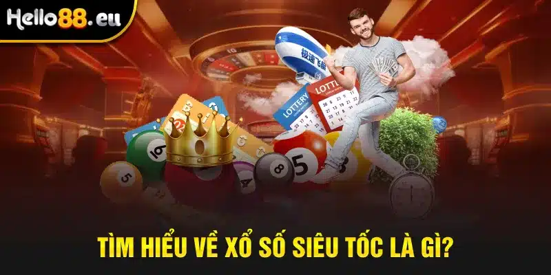 Tìm hiểu về xổ số siêu tốc là gì? Tìm hiểu về xổ số siêu tốc là gì?