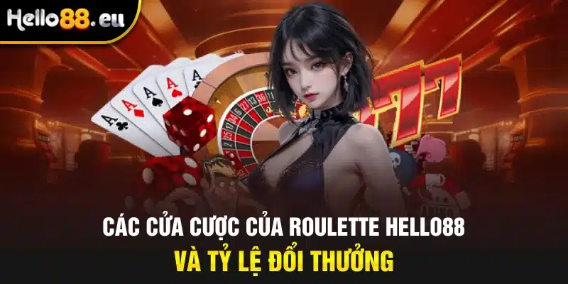 Các cửa cược của Roulette Hello88 và tỷ lệ đổi thưởng Các cửa cược của Roulette Hello88 và tỷ lệ đổi thưởng