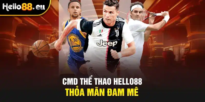 CMD Thể Thao Hello88 thỏa mãn đam mê CMD Thể Thao Hello88 thỏa mãn đam mê