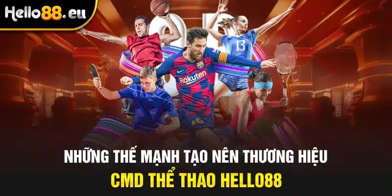 Những thế mạnh tạo nên thương hiệu CMD Thể Thao Hello88 Những thế mạnh tạo nên thương hiệu CMD Thể Thao Hello88