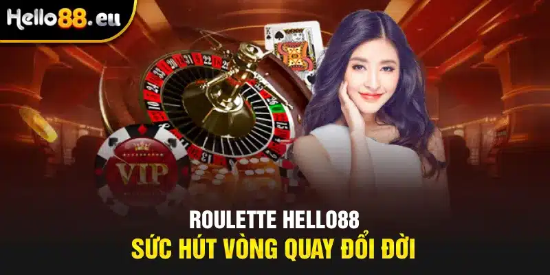 Roulette Hello88 - Sức hút vòng quay đổi đời Roulette Hello88 - Sức hút vòng quay đổi đời