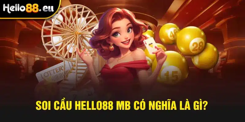 Soi cầu Hello88 MB có nghĩa là gì?